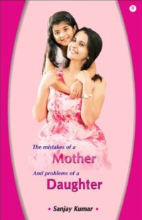 The mistakes of a Mother and problems of a Daughter